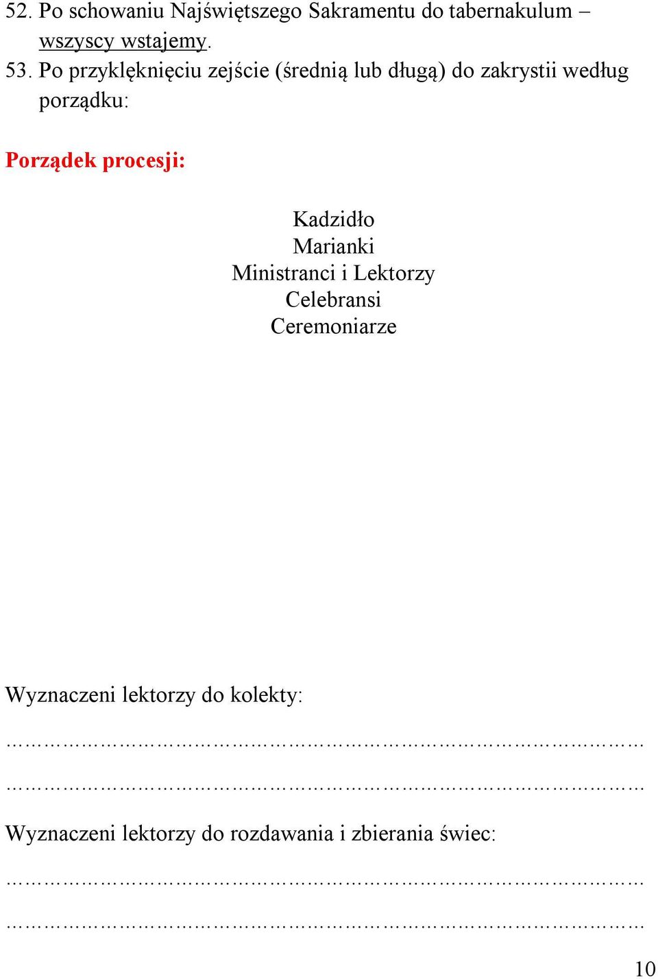 Porządek procesji: Kadzidło Marianki Ministranci i Lektorzy Celebransi