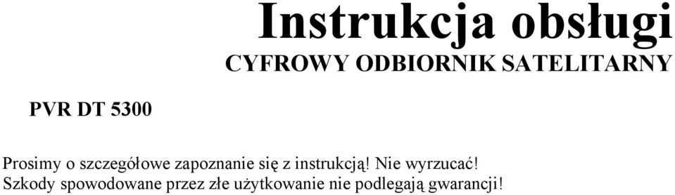 zapoznanie się z instrukcją! Nie wyrzucać!