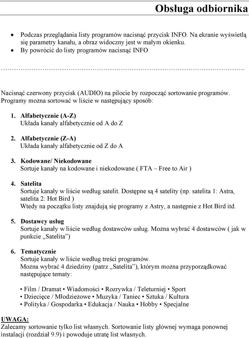 Alfabetycznie (A-Z) Układa kanały alfabetycznie od A do Z 2. Alfabetycznie (Z-A) Układa kanały alfabetycznie od Z do A 3.