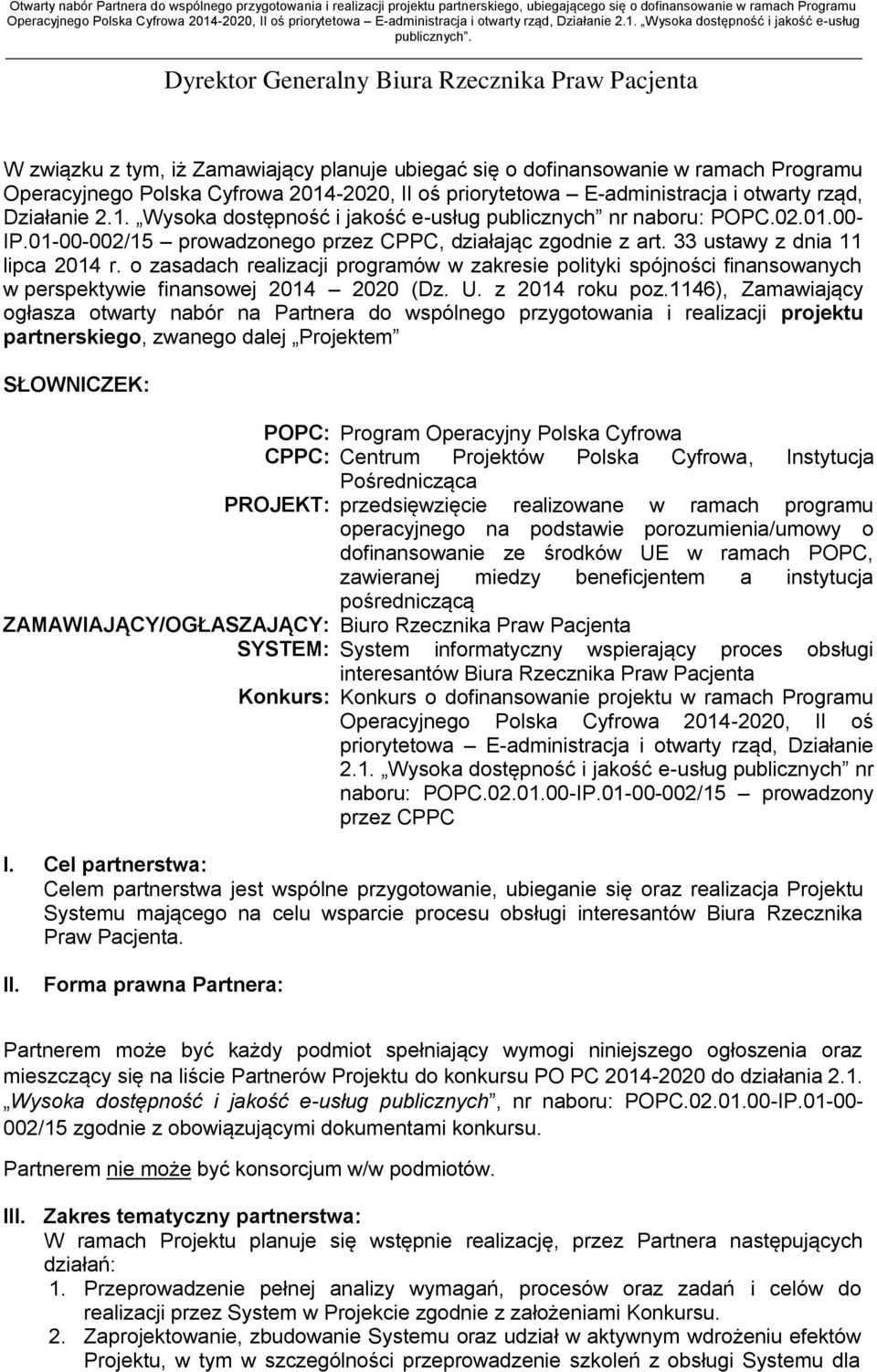 Dyrektor Generalny Biura Rzecznika Praw Pacjenta W związku z tym, iż Zamawiający planuje ubiegać się o dofinansowanie w ramach Programu Operacyjnego Polska Cyfrowa 2014-2020, II oś priorytetowa