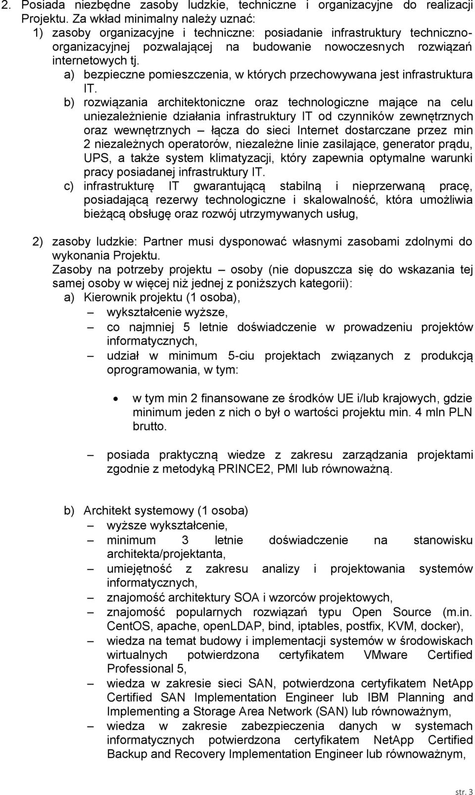 a) bezpieczne pomieszczenia, w których przechowywana jest infrastruktura IT.