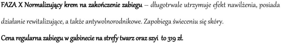 także antywolnorodnikowe. Zapobiega świeceniu się skóry.