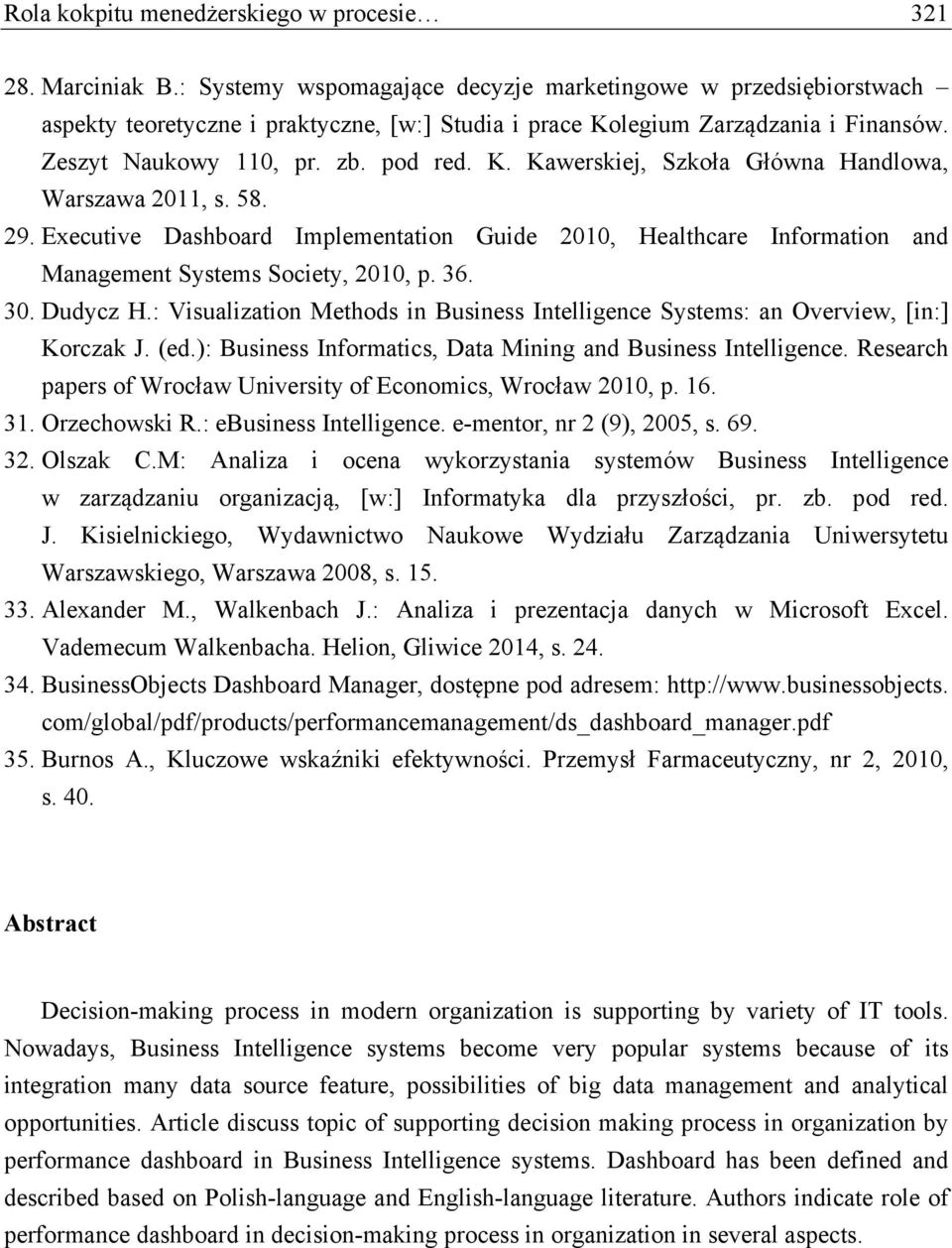 58. 29. Executive Dashboard Implementation Guide 2010, Healthcare Information and Management Systems Society, 2010, p. 36. 30. Dudycz H.