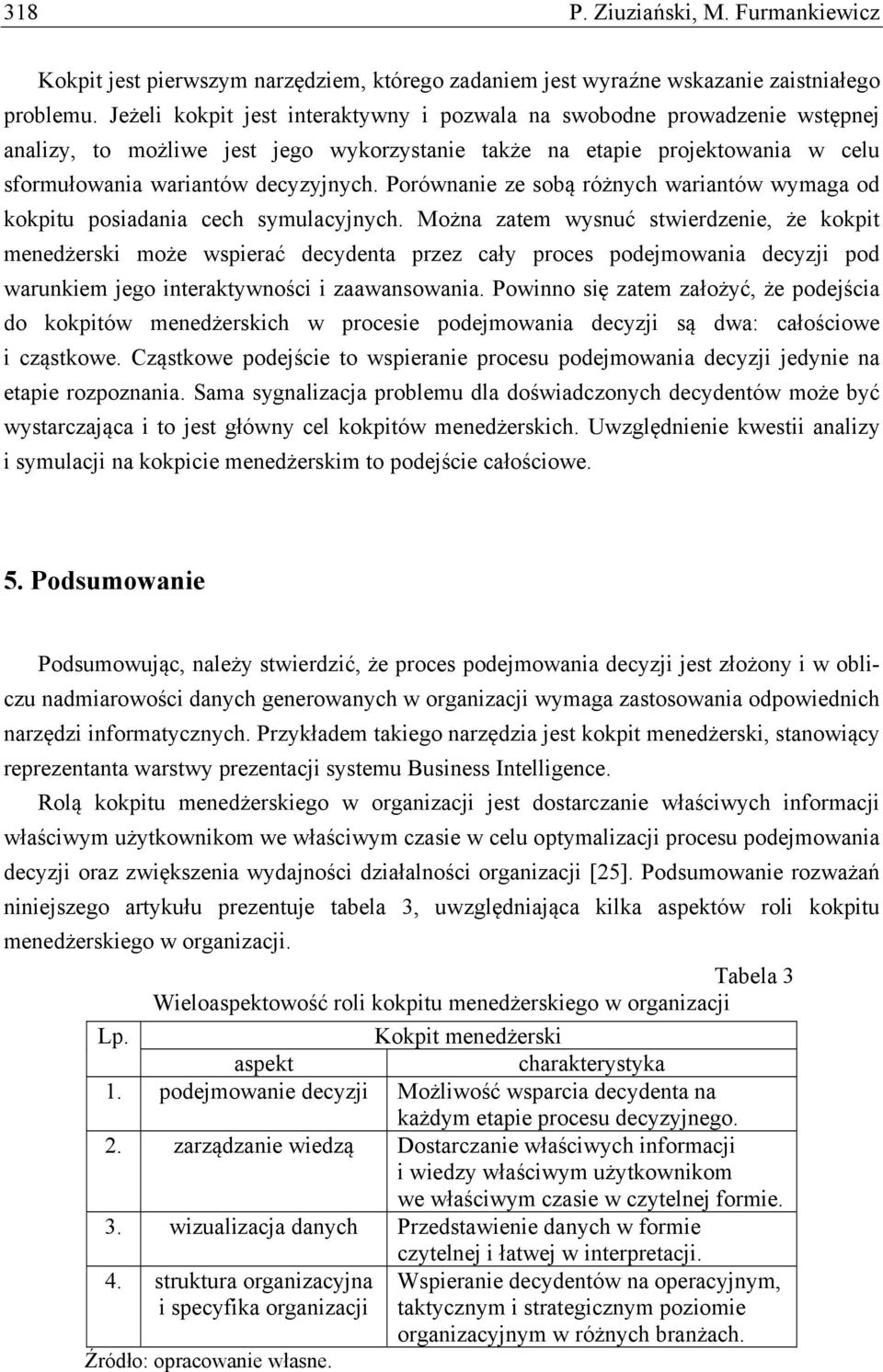 Porównanie ze sobą różnych wariantów wymaga od kokpitu posiadania cech symulacyjnych.