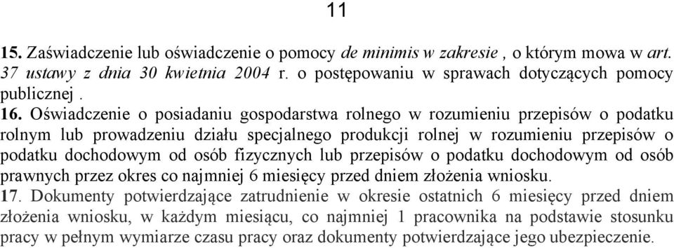 fizycznych lub przepisów o podatku dochodowym od osób prawnych przez okres co najmniej 6 miesięcy przed dniem złożenia wniosku. 17.