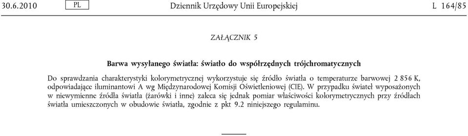 wg Międzynarodowej Komisji Oświetleniowej (CIE).