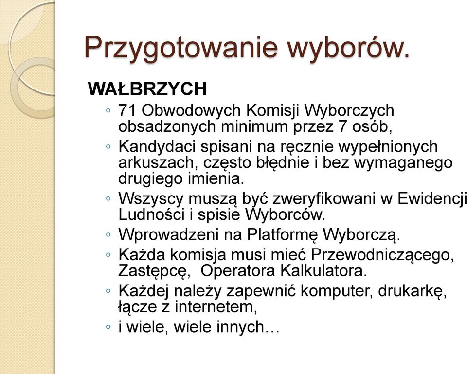 wypełnionych arkuszach, często błędnie i bez wymaganego drugiego imienia.