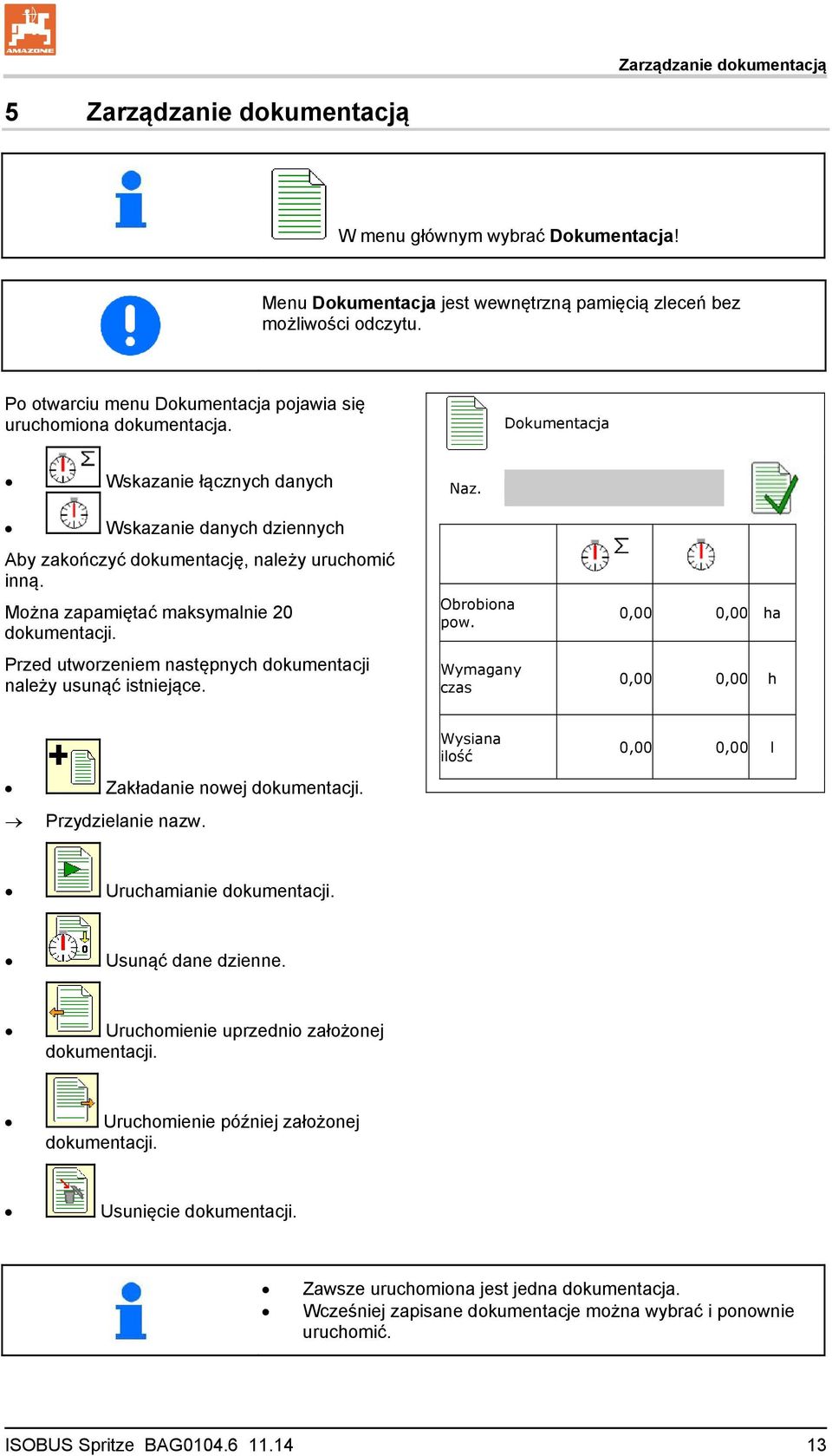 Można zapamiętać maksymalnie 20 dokumentacji. Przed utworzeniem następnych dokumentacji należy usunąć istniejące. Obrobiona pow.