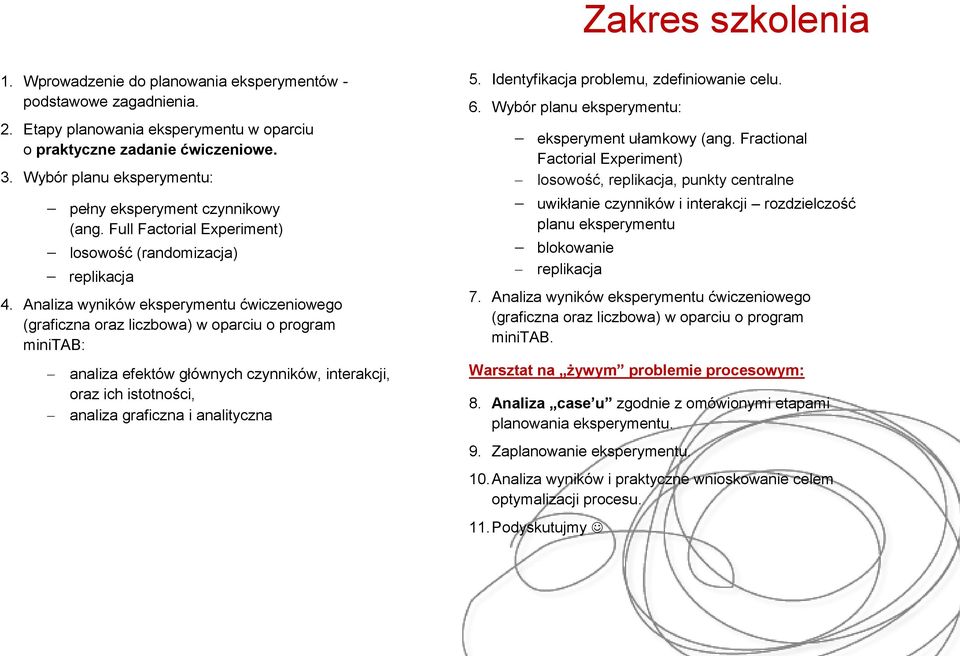 Analiza wyników eksperymentu ćwiczeniowego (graficzna oraz liczbowa) w oparciu o program minitab: analiza efektów głównych czynników, interakcji, oraz ich istotności, analiza graficzna i analityczna