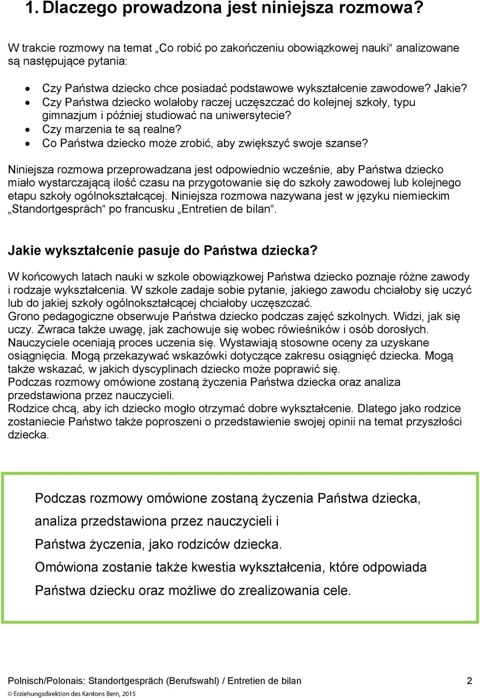 Czy Państwa dziecko wolałoby raczej uczęszczać do kolejnej szkoły, typu gimnazjum i późj studiować na uniwersytecie? Czy marzenia te są realne?