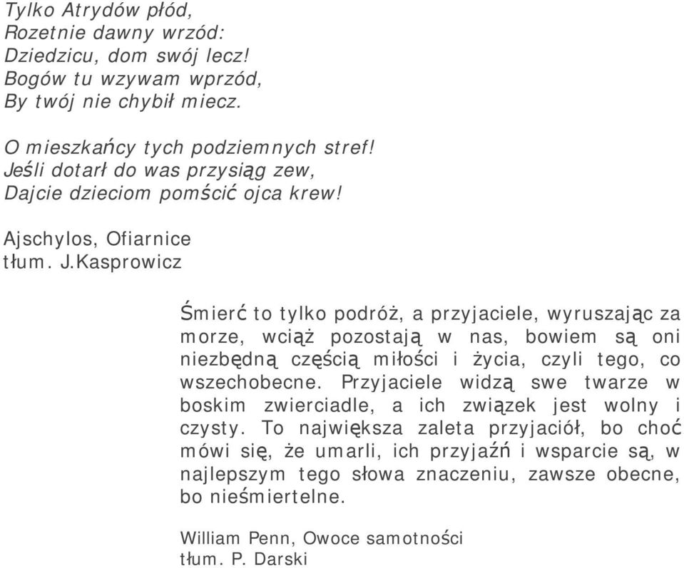 Kasprowicz Śmierć to tylko podróż, a przyjaciele, wyruszając za morze, wciąż pozostają w nas, bowiem są oni niezbędną częścią miłości i życia, czyli tego, co wszechobecne.