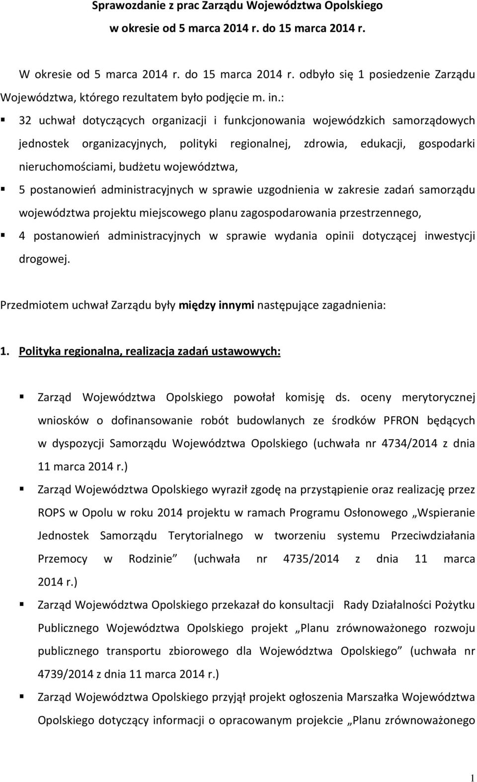 województwa, 5 postanowień administracyjnych w sprawie uzgodnienia w zakresie zadań samorządu województwa projektu miejscowego planu zagospodarowania przestrzennego, 4 postanowień administracyjnych w