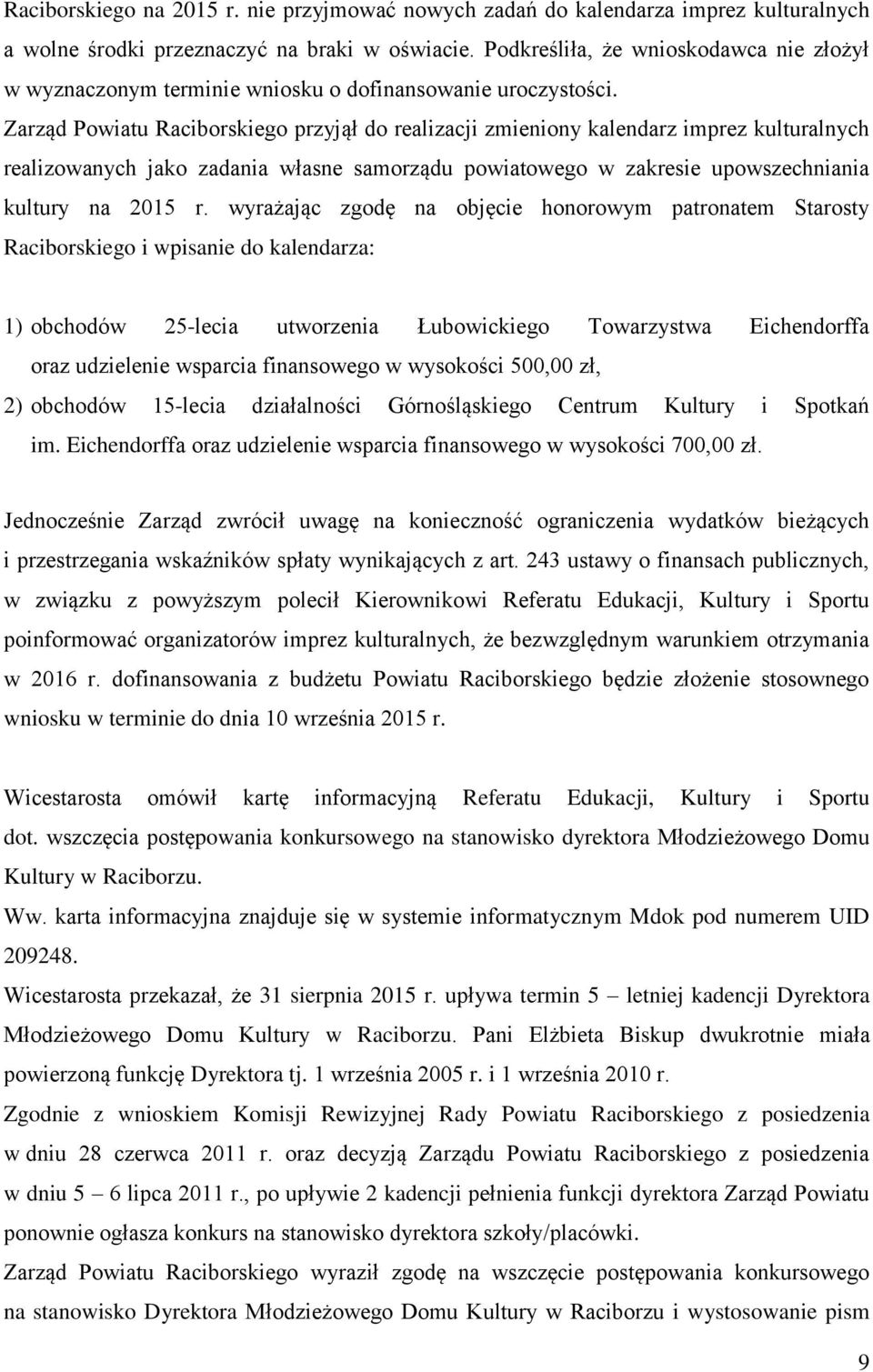 Zarząd Powiatu Raciborskiego przyjął do realizacji zmieniony kalendarz imprez kulturalnych realizowanych jako zadania własne samorządu powiatowego w zakresie upowszechniania kultury na 2015 r.