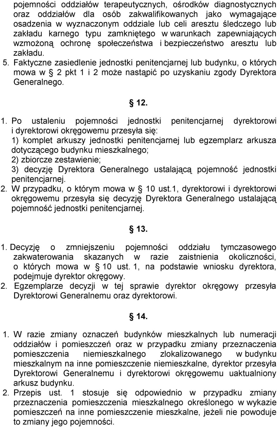 Faktyczne zasiedlenie jednostki penitencjarnej lub budynku, o których mowa w 2 pkt 1 