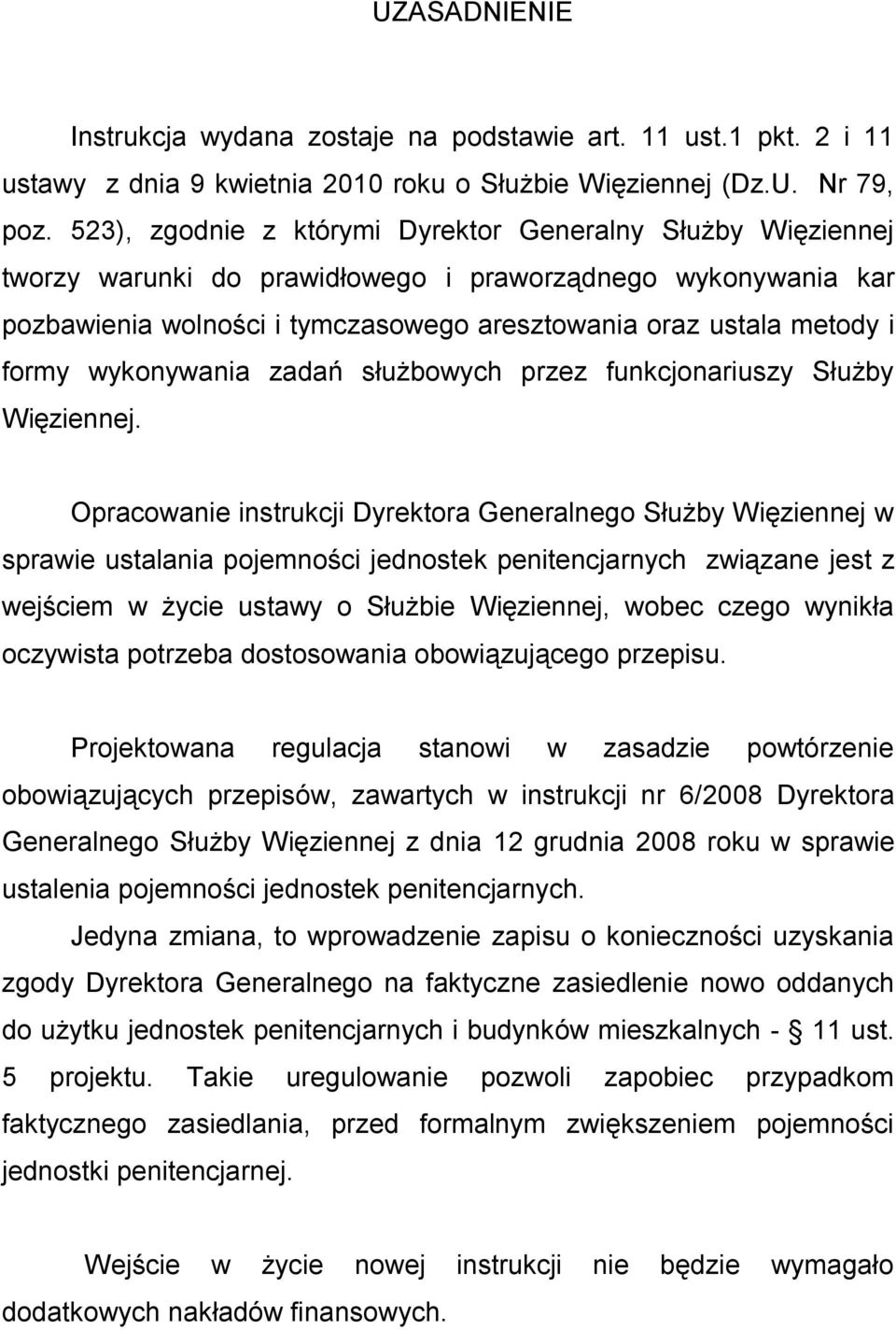 wykonywania zadań służbowych przez funkcjonariuszy Służby Więziennej.