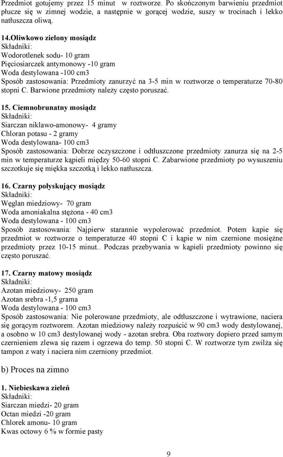 stopni C. Barwione przedmioty należy często poruszać. 15.