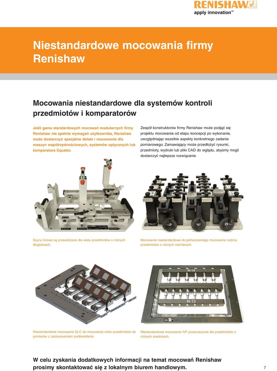 Zespół konstruktorów firmy Renishaw może podjąć się projektu mocowania od etapu koncepcji po wykonanie, uwzględniając wszelkie aspekty konkretnego zadania pomiarowego.