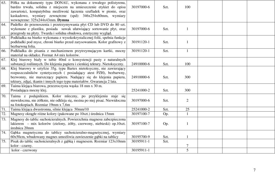 wykonane z plastiku, posiada suwak ułatwiający sortowanie płyt, oraz przegrody na płyty. Twarda i solidna obudowa, estetyczny wygląd. 65.