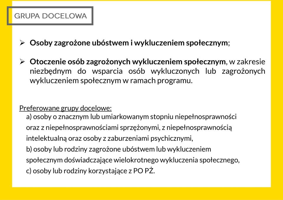 Preferowane grupy docelowe: a) osoby o znacznym lub umiarkowanym stopniu niepełnosprawności oraz z niepełnosprawnościami sprzężonymi, z