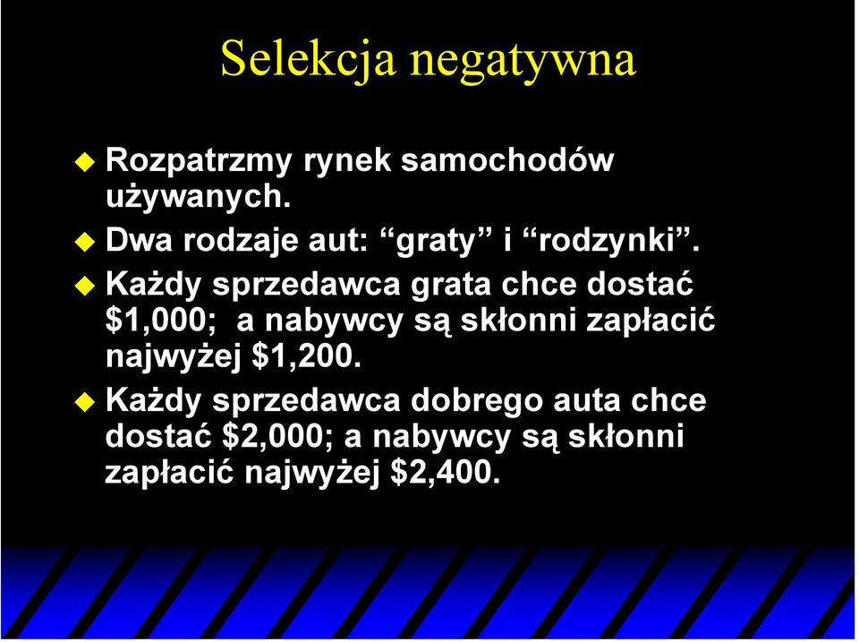 Każdy sprzedawca grata chce dostać $1,000; a nabywcy są skłonni