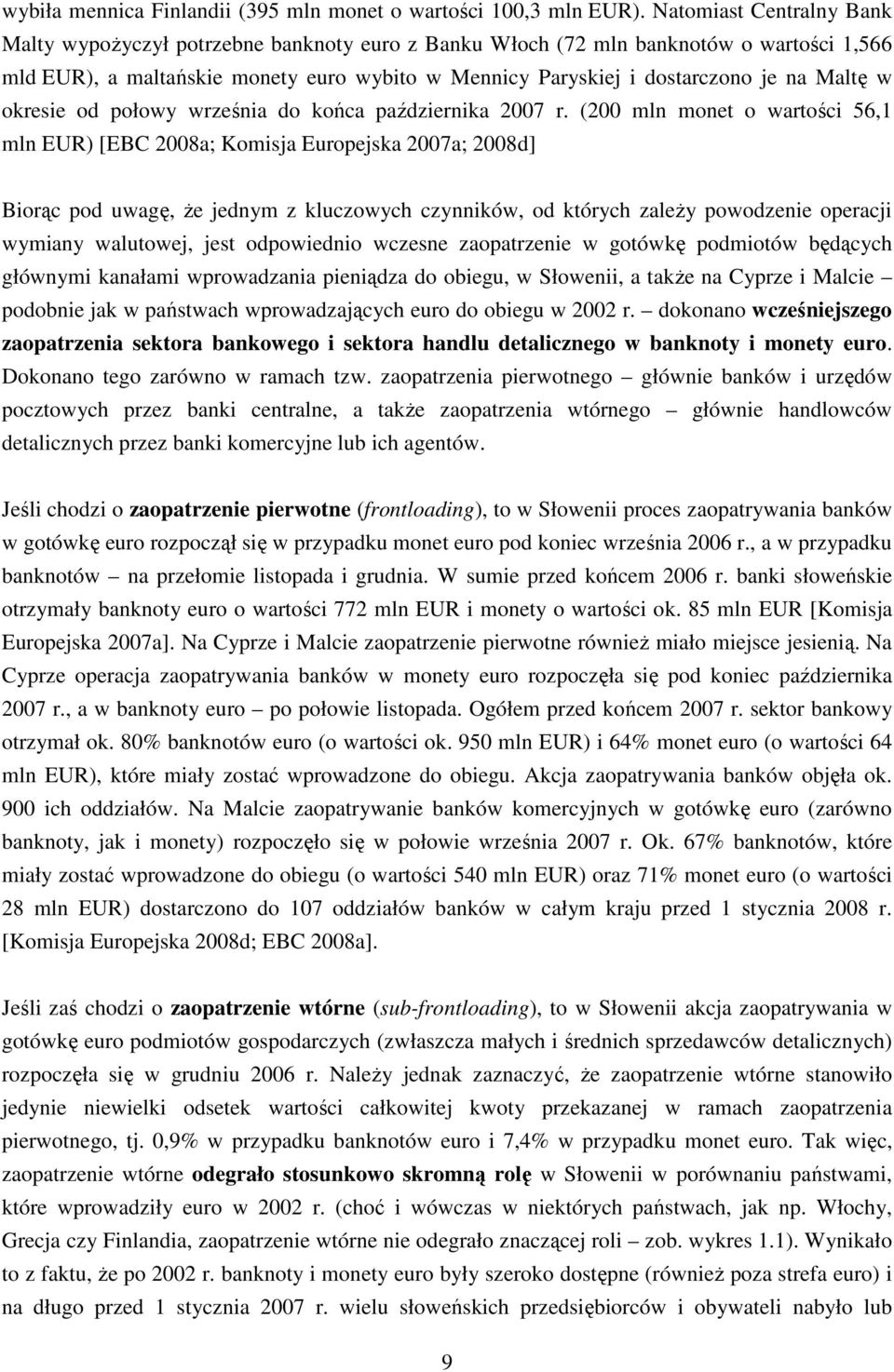 Maltę w okresie od połowy września do końca października 2007 r.