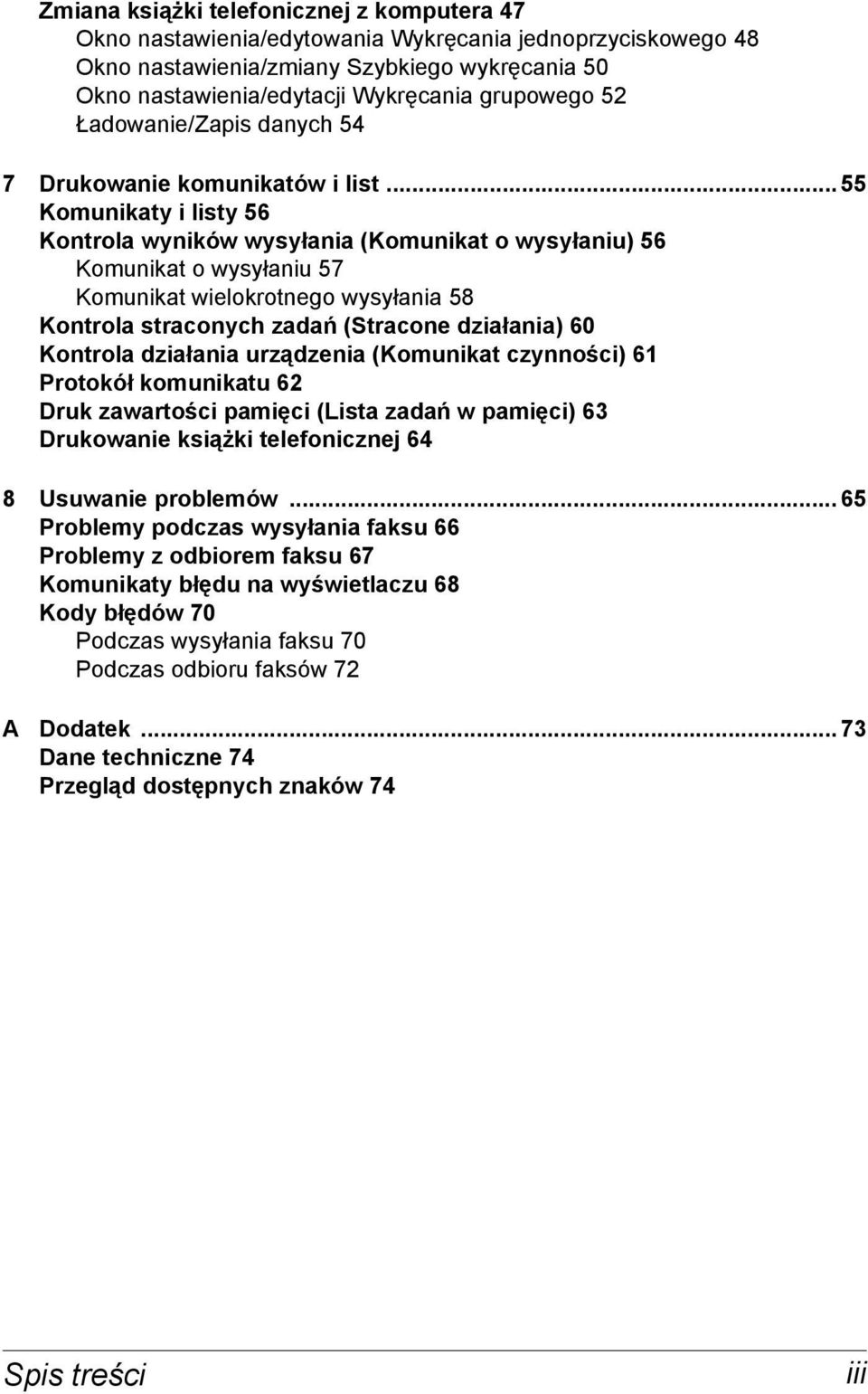 .. 55 Komunikaty i listy 56 Kontrola wyników wysyłania (Komunikat o wysyłaniu) 56 Komunikat o wysyłaniu 57 Komunikat wielokrotnego wysyłania 58 Kontrola straconych zadań (Stracone działania) 60