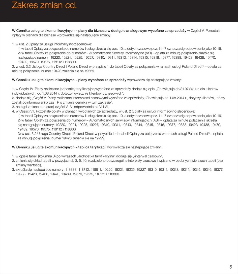 Plany rozliczane jednostką taryfikacyjną wycofane ze sprzedaży dodaje się opis Obowiązuje do 31.07.2014 r. dla klientów indywidualnych, od 1.08.2014 r. dotyczy wyłącznie klientów biznesowych, 2.