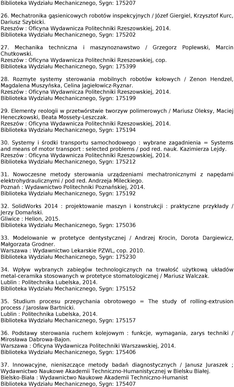 Rozmyte systemy sterowania mobilnych robotów kołowych / Zenon Hendzel, Magdalena Muszyńska, Celina Jagiełowicz-Ryznar. Biblioteka Wydziału Mechanicznego, Sygn: 175199 29.