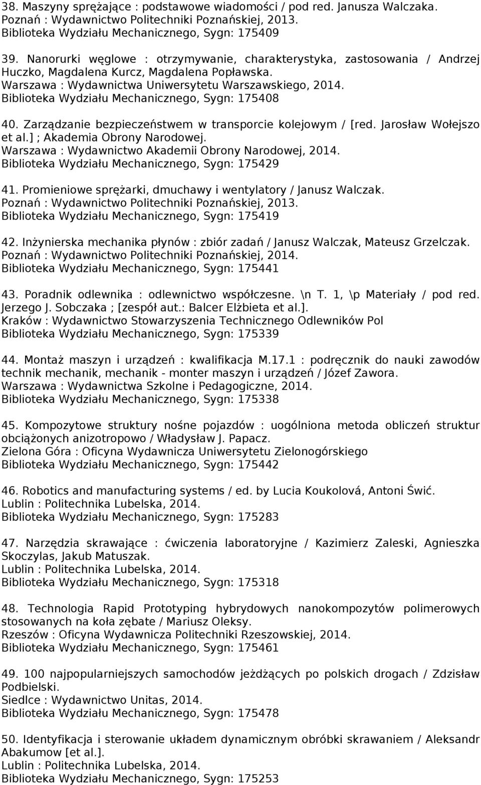 Biblioteka Wydziału Mechanicznego, Sygn: 175408 40. Zarządzanie bezpieczeństwem w transporcie kolejowym / [red. Jarosław Wołejszo et al.] ; Akademia Obrony Narodowej.