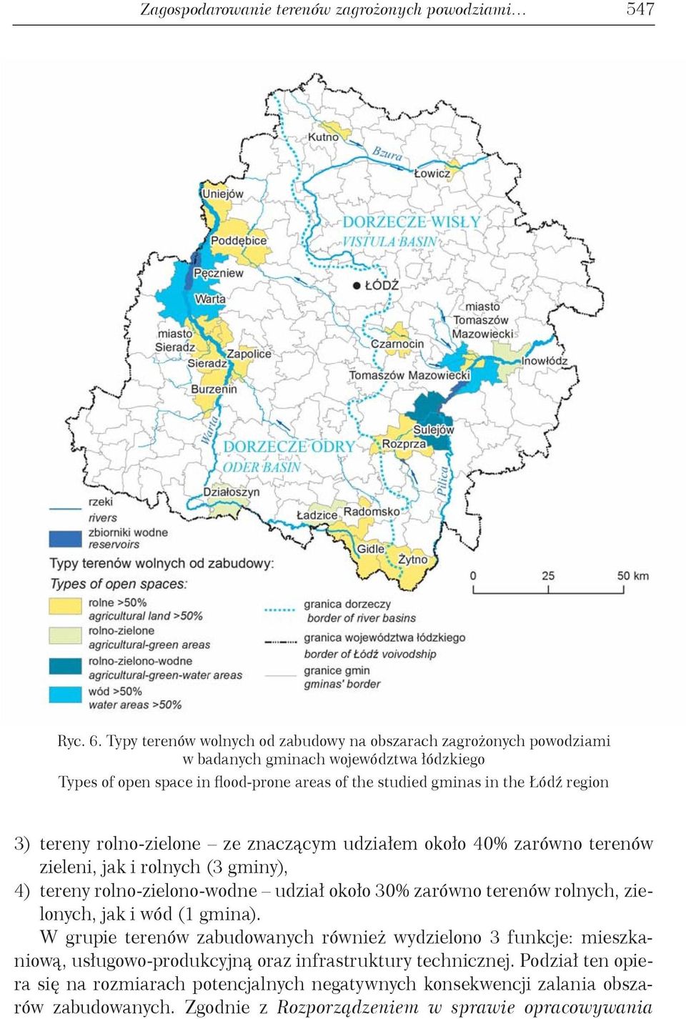 region 3) tereny rolno-zielone ze znaczącym udziałem około 40% zarówno terenów zieleni, jak i rolnych (3 gminy), 4) tereny rolno-zielono-wodne udział około 30% zarówno terenów rolnych,