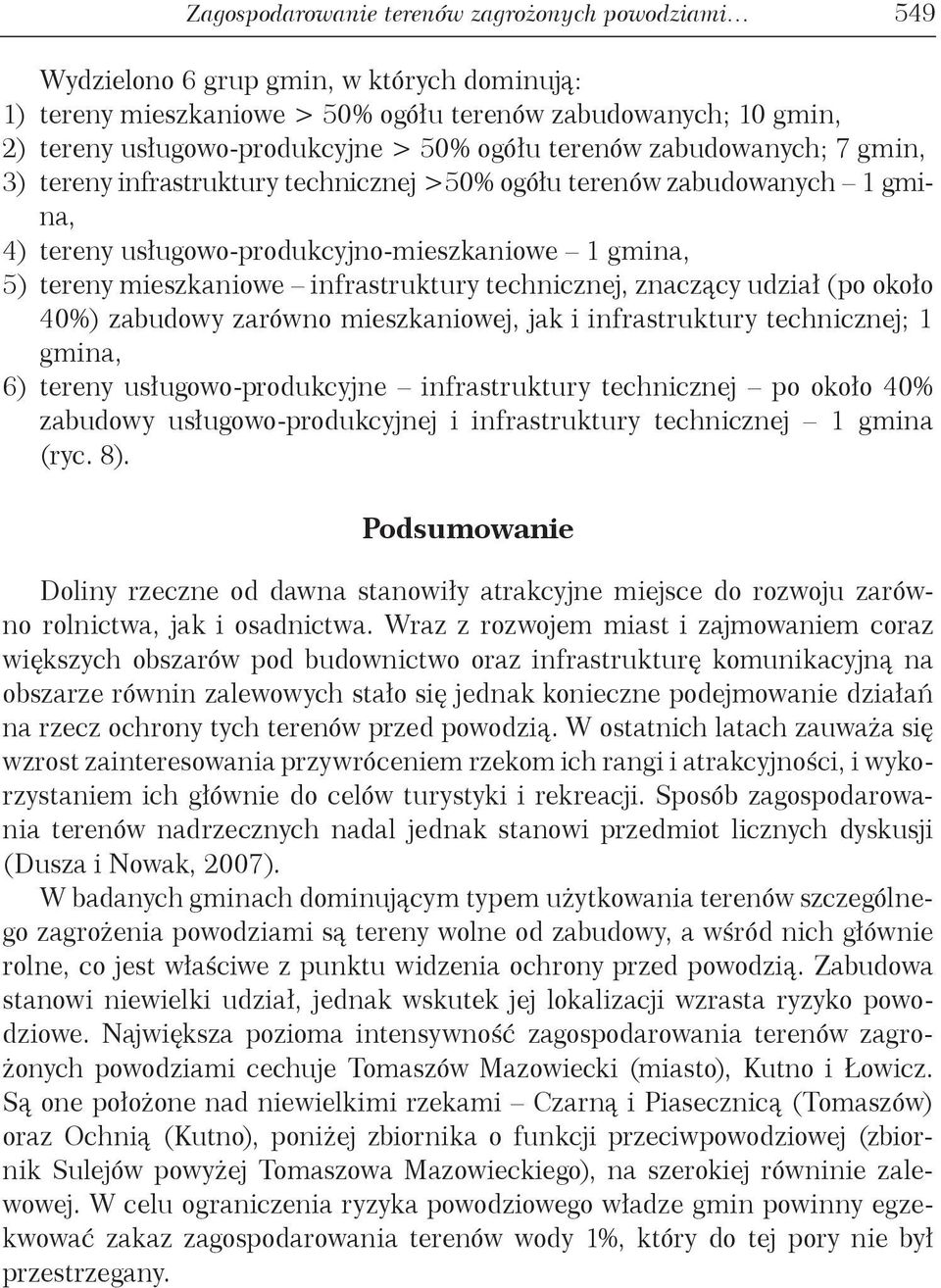 infrastruktury technicznej, znaczący udział (po około 40%) zabudowy zarówno mieszkaniowej, jak i infrastruktury technicznej; 1 gmina, 6) tereny usługowo-produkcyjne infrastruktury technicznej po