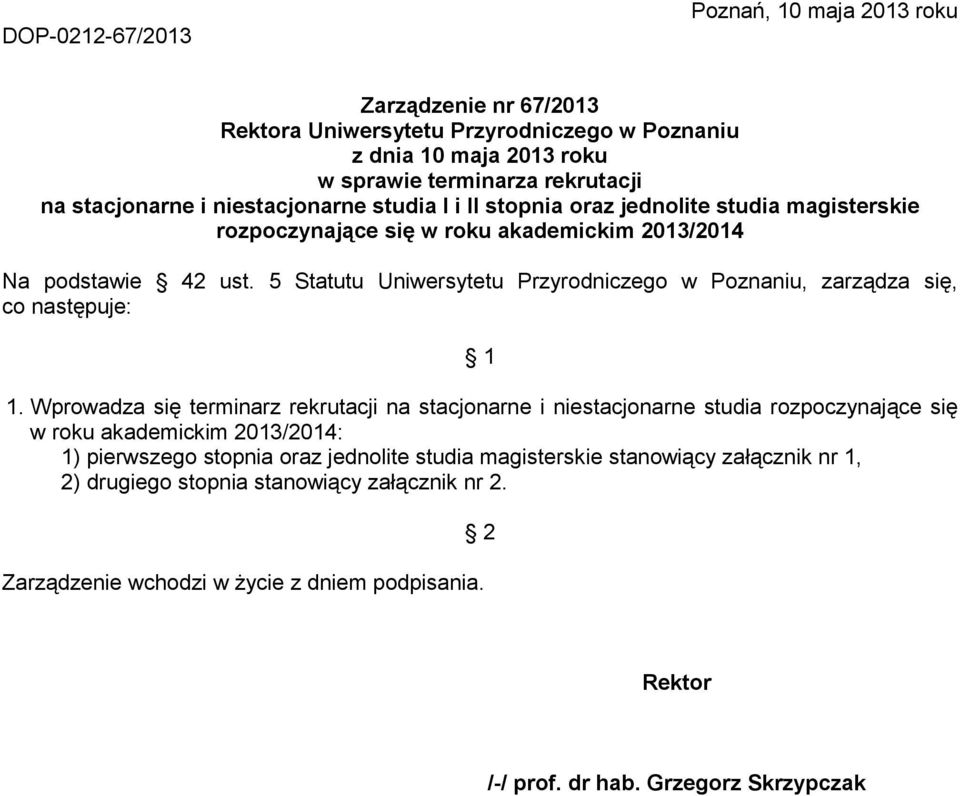 5 Statutu Uniwersytetu Przyrodniczego w Poznaniu, zarządza się, co następuje: 1 1.