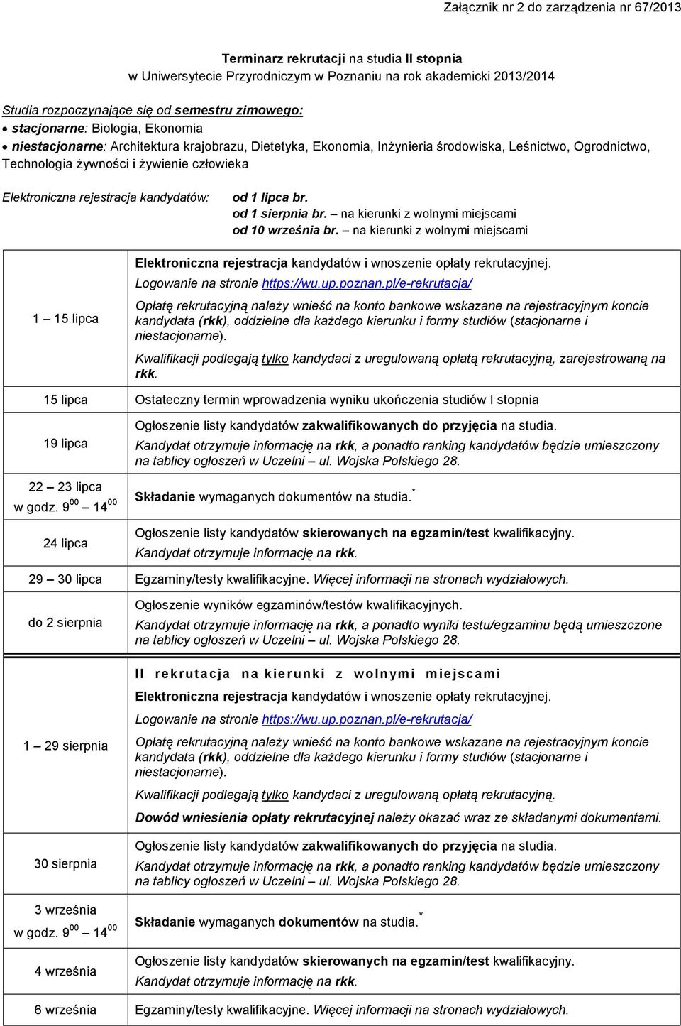 rejestracja kandydatów: od 1 lipca br. od 1 sierpnia br. na kierunki z wolnymi miejscami od 10 września br.