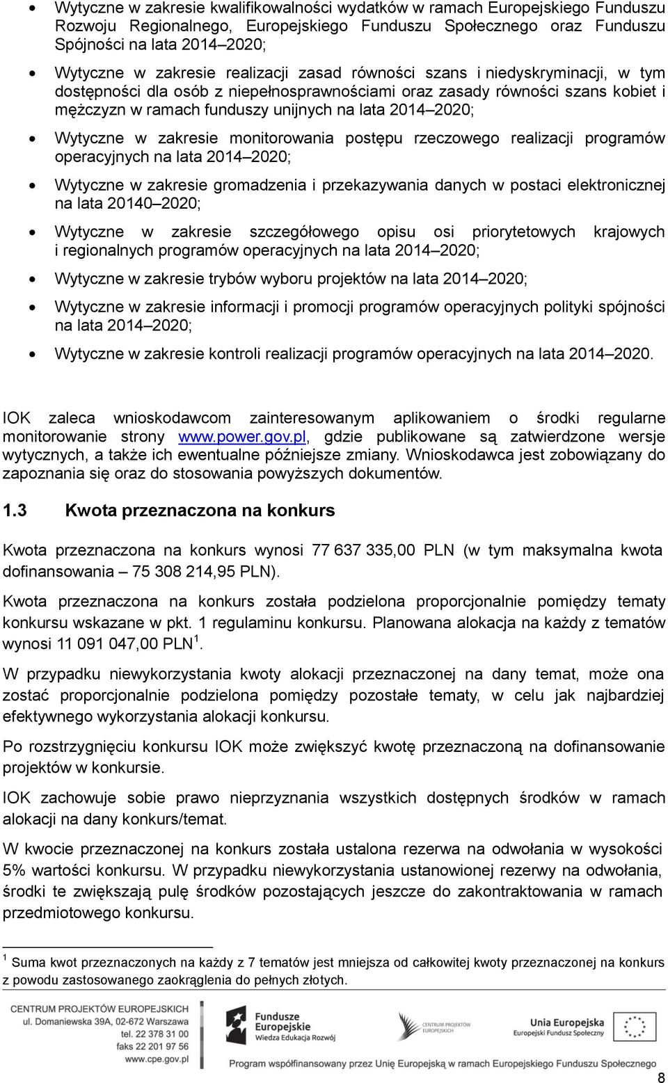 Wytyczne w zakresie monitorowania postępu rzeczowego realizacji programów operacyjnych na lata 2014 2020; Wytyczne w zakresie gromadzenia i przekazywania danych w postaci elektronicznej na lata 20140