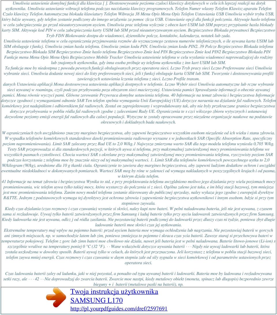 Telefon Numer wlasny Telefon Klawisz aparatu Telefon Czulo klawiszy Telefon Automatyczna blokada klawiatury Telefon Wibracja 38 Menu Opis Menu Opis Telefon Ustawiania USB Umoliwia wybór trybu USB,