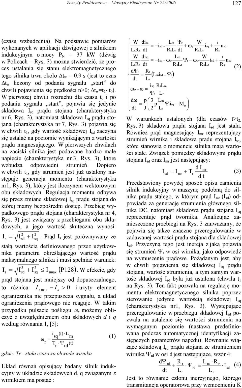 9 s (jest to czas t w liczony od podania sygnału stat do chwili pojawienia się pędkości n>; t w =t - t ).