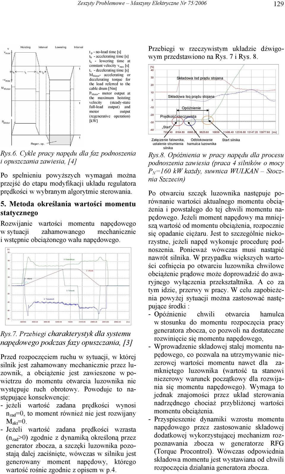 Cykle pacy napędu dla faz podnoszenia i opuszczania zawiesia, [4] Po spełnieniu powyższych wymagań można pzejść do etapu modyfikacji układu egulatoa pędkości w wybanym algoytmie steowania. 5.