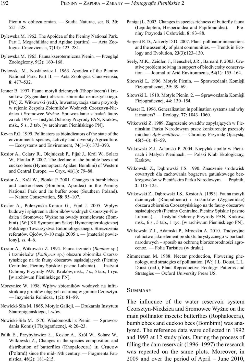 Apoidea of the Pieniny National Park. Part II. Acta Zoologica Cracoviensia, 8: 477 532. Jenner B. 1997. Fauna motyli dziennych (Rhopalocera) i kraśników (Zygenidae) obszaru zbiornika czorsztyńskiego.