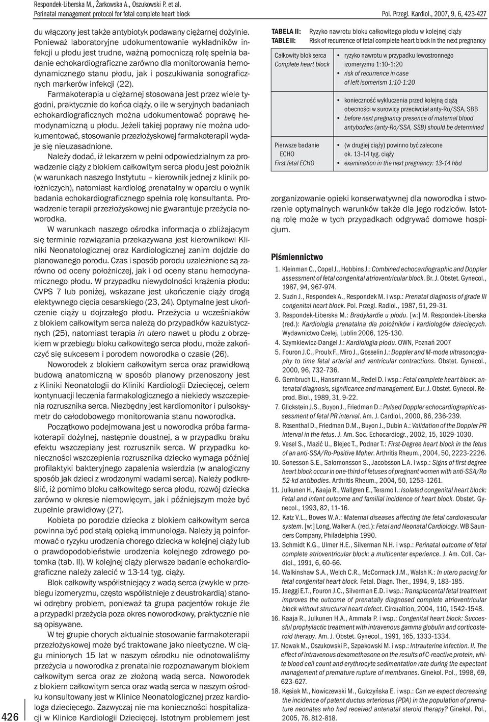 Poniewa laboratoryjne udokumentowanie wyk³adników infekcji u p³odu jest trudne, wa n¹ pomocnicz¹ rolê spe³nia badanie echokardiograficzne zarówno dla monitorowania hemodynamicznego stanu p³odu, jak i