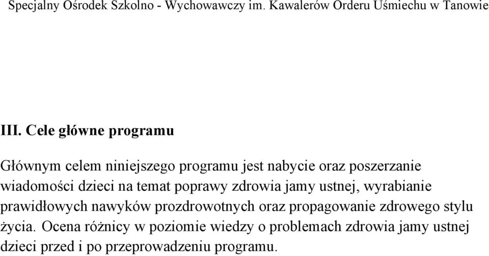 prawidłowych nawyków prozdrowotnych oraz propagowanie zdrowego stylu życia.