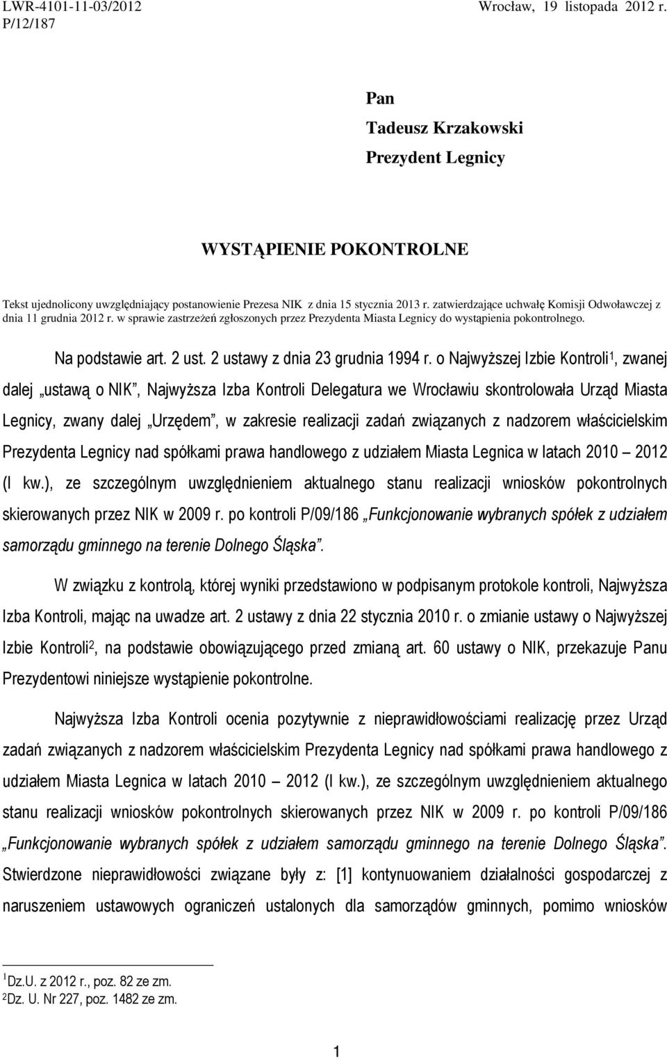 zatwierdzające uchwałę Komisji Odwoławczej z dnia 11 grudnia 2012 r. w sprawie zastrzeżeń zgłoszonych przez Prezydenta Miasta Legnicy do wystąpienia pokontrolnego. Na podstawie art. 2 ust.