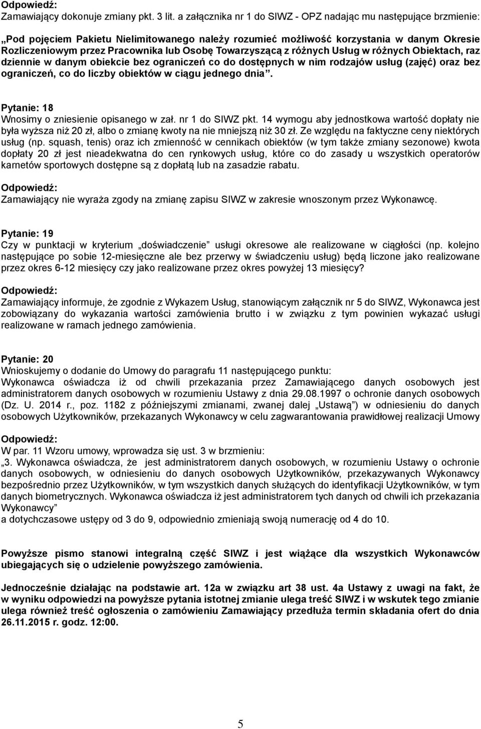 Towarzyszącą z różnych Usług w różnych Obiektach, raz dziennie w danym obiekcie bez ograniczeń co do dostępnych w nim rodzajów usług (zajęć) oraz bez ograniczeń, co do liczby obiektów w ciągu jednego