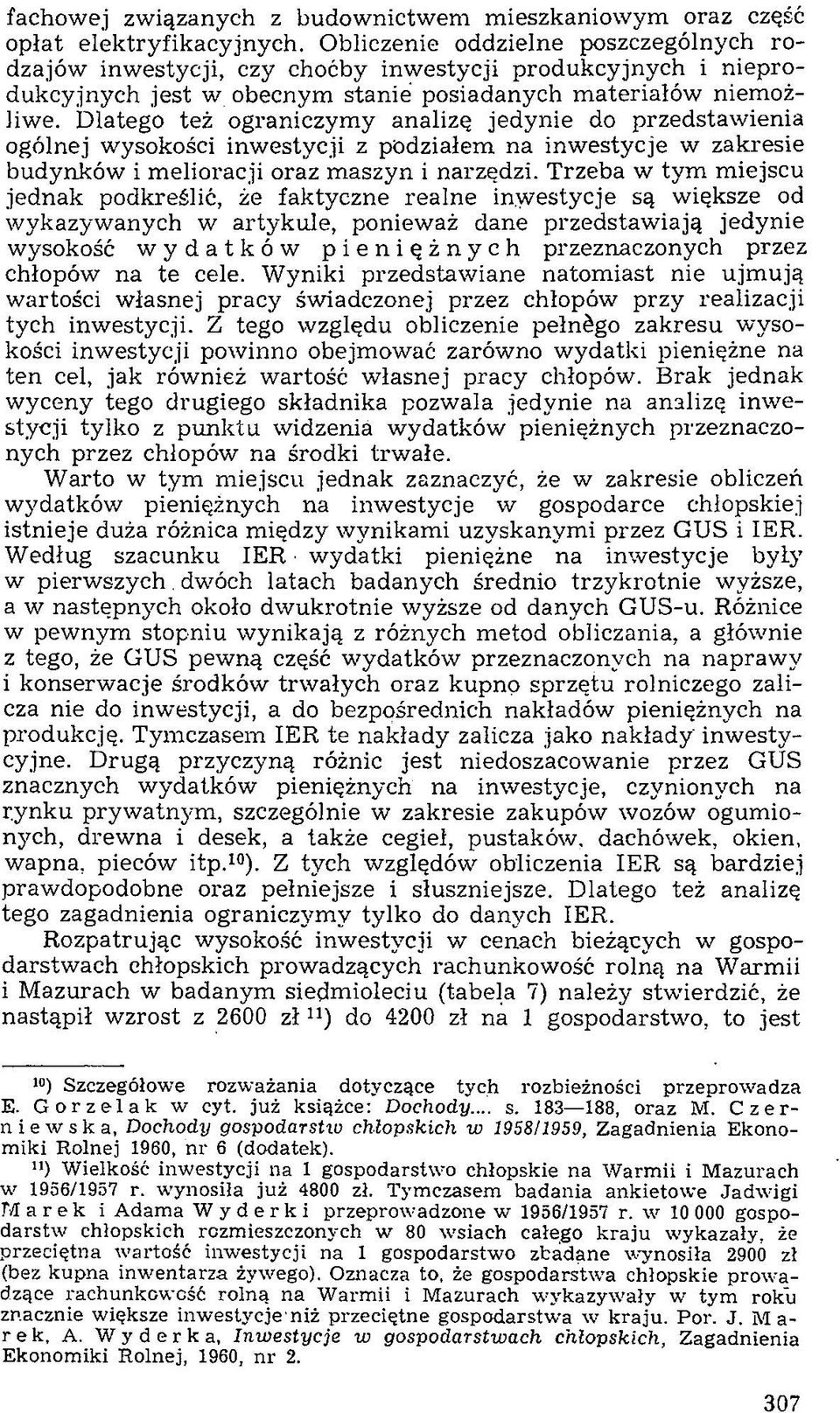 D latego też ograniczym y analizę jedynie do przedstaw ienia ogólnej wysokości inw estycji z podziałem na inw estycje w zakresie budynków i m elioracji oraz m aszyn i narzędzi.