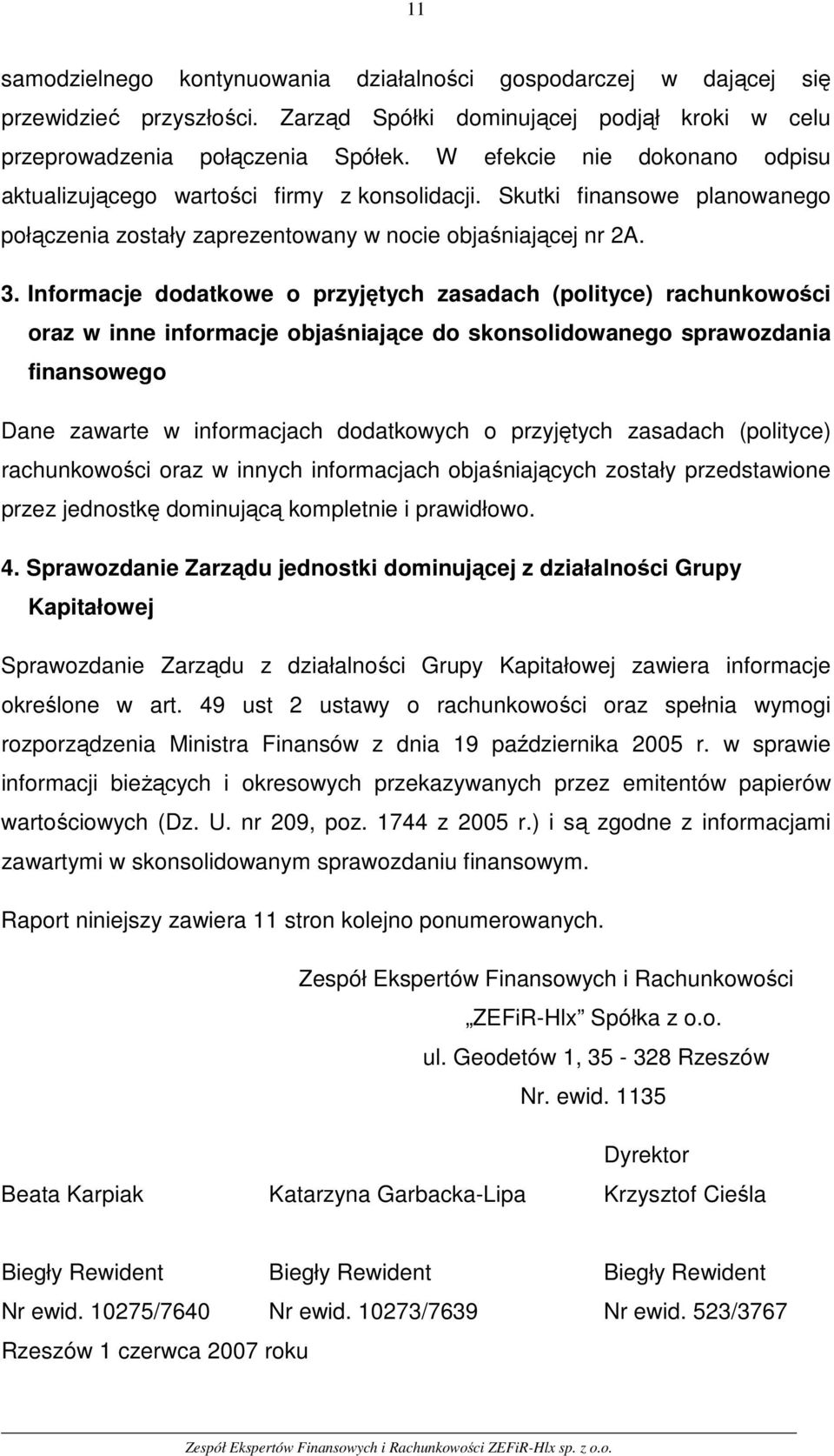 Informacje dodatkowe o przyjętych zasadach (polityce) rachunkowości oraz w inne informacje objaśniające do skonsolidowanego sprawozdania finansowego Dane zawarte w informacjach dodatkowych o