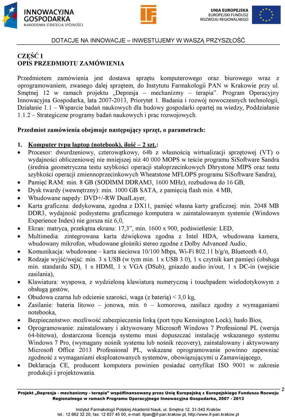 1 Wsparcie badań naukowych dla budowy gospodarki opartej na wiedzy, Poddziałanie 1.1.2 Strategiczne programy badań naukowych i prac rozwojowych.