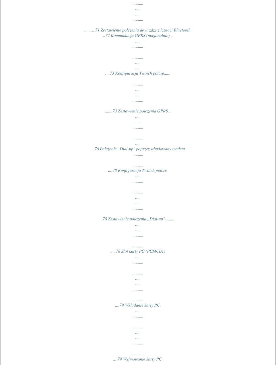 ..73 Zestawienie polczenia GPRS......76 Polczenie,,Dial-up" poprzez wbudowany modem.