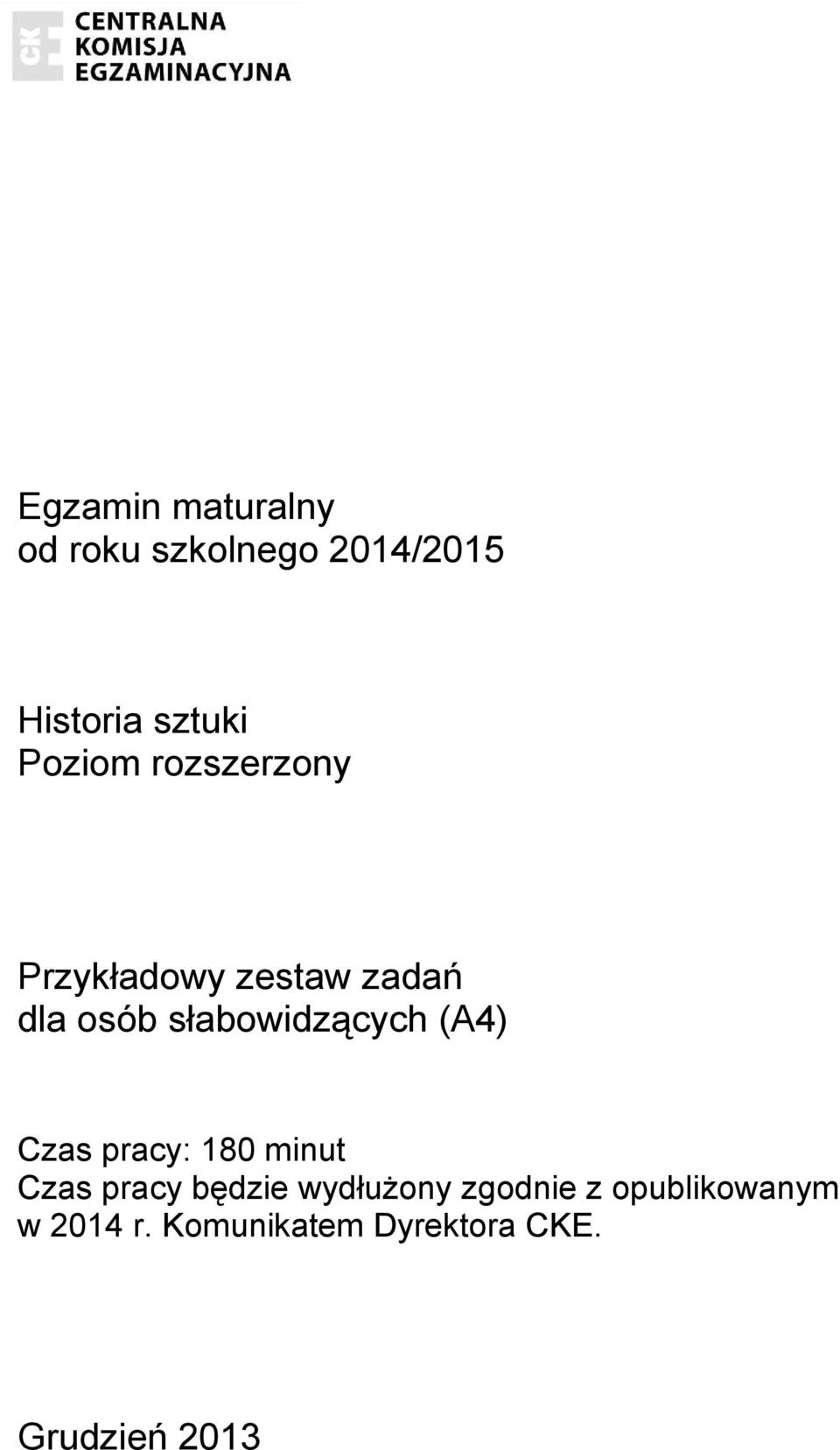 słabowidzących (A4) Czas pracy: 180 minut Czas pracy będzie