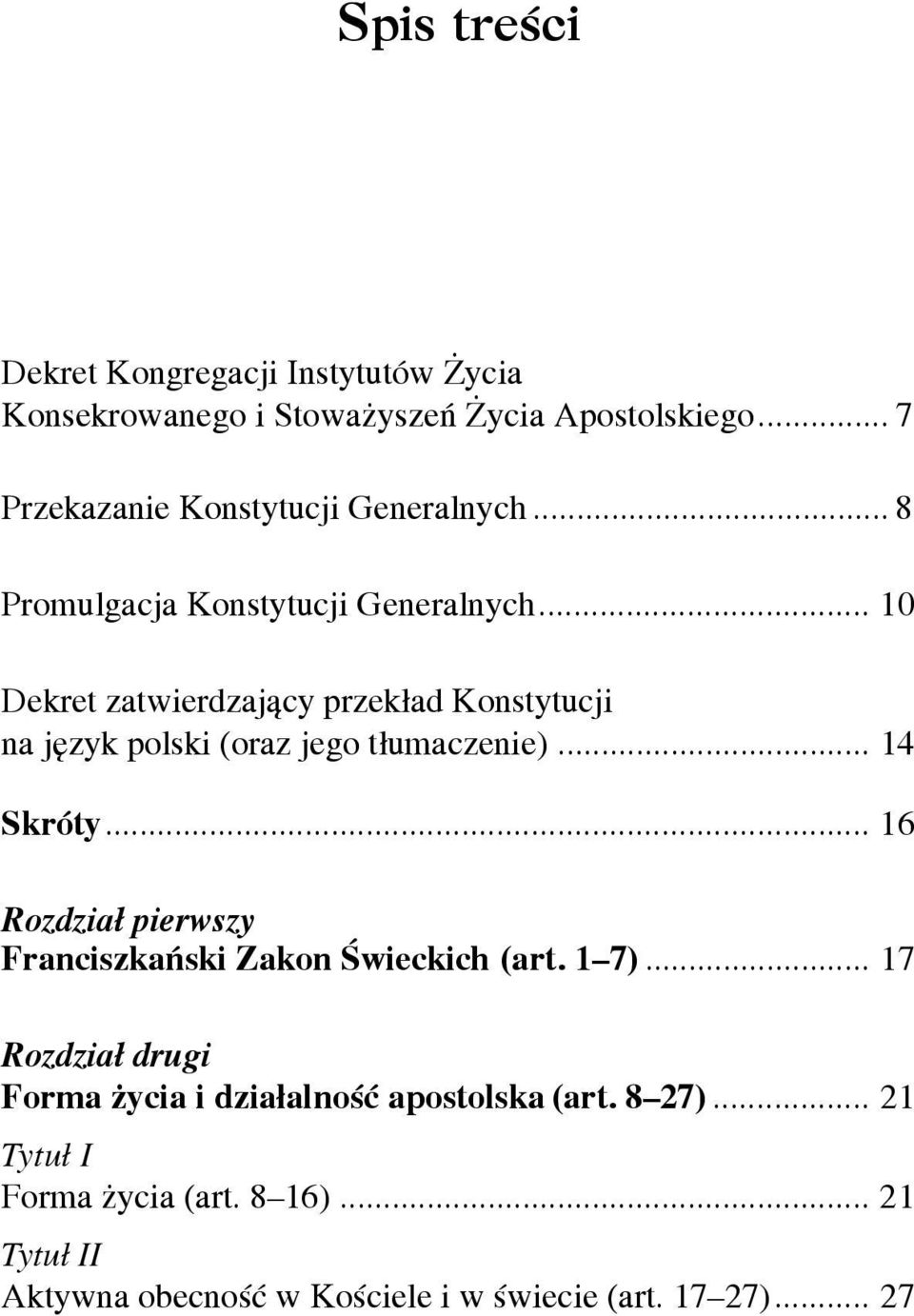 .. 10 Dekret zatwierdzaj¹cy przek³ad Konstytucji na jêzyk polski (oraz jego t³umaczenie)... 14 Skróty.