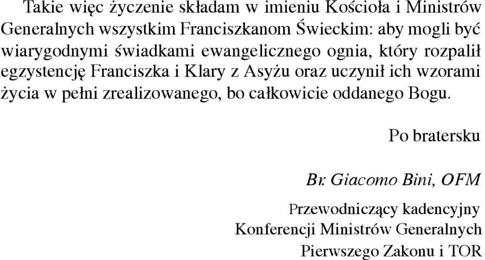 z Asy u oraz uczyni³ ich wzorami ycia w pe³ni zrealizowanego, bo ca³kowicie oddanego Bogu.