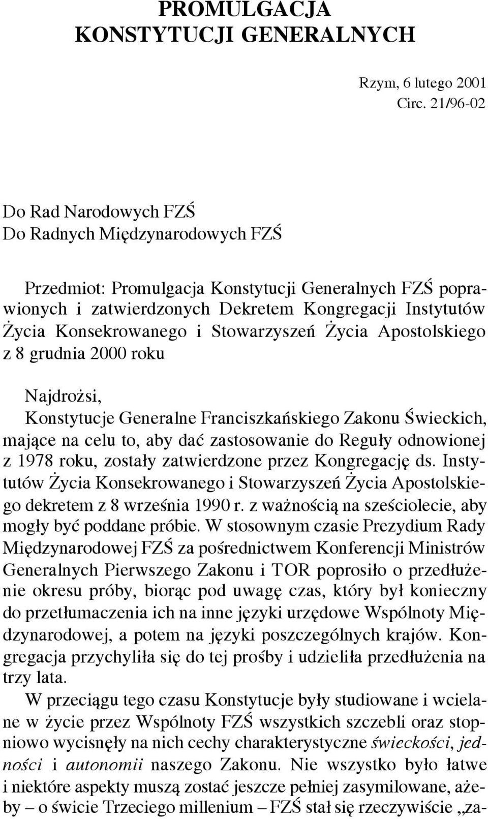 Stowarzyszeñ ycia Apostolskiego z 8 grudnia 2000 roku Najdro si, Konstytucje Generalne Franciszkañskiego Zakonu Œwieckich, maj¹ce na celu to, aby daæ zastosowanie do Regu³y odnowionej z 1978 roku,